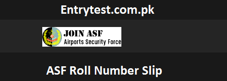 ASF Roll No Slip 2023 Download @ slips.joinasf.gov.pk