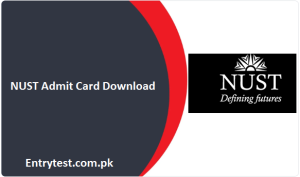 NUST Admit Card Download 2023 Online By Name and Roll Number