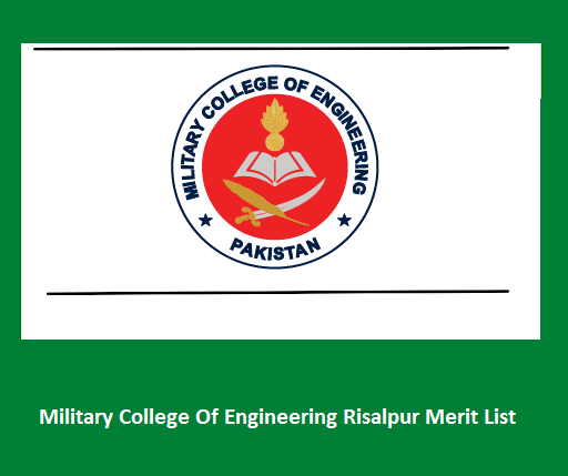 Military College Of Engineering Risalpur Merit List 2023 Online
